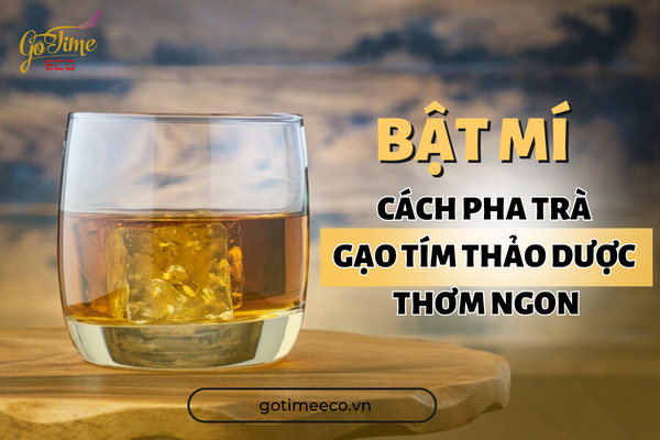 [BẬT MÍ] CÁCH PHA TRÀ GẠO TÍM THẢO DƯỢC THƠM NGON